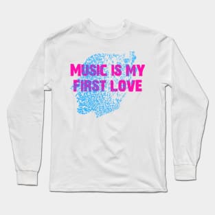 Music is my first love Long Sleeve T-Shirt